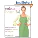 Colour Me Beautiful: Change Your Look - Change Your Life!