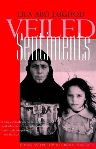Veiled Sentiments: Honor and Poetry in a Bedouin Society, by Lila Abu-Lughod Updated Edition [Paperback(2000)]