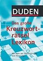 Duden - Das gro&szlig;e Kreuzwortr&auml;tsel Lexikon: Mit mehr als 225.000 Fragen und Antworten