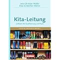 Handbuch Kita-Leitung: Leitfaden f�r Qualifizierung und Praxis
