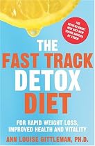 The Fast Track Detox Diet: For Rapid Weight Loss, Improved Health and Vitality