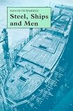 Steel, Ships and Men: Cammell Laird and Company, 1824-1993