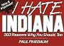 I Hate Indiana: 303 Reasons Why You Should, Too