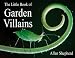 The Little Book of Garden Villains