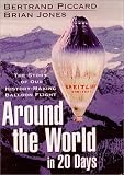 Around the World in 20 Days : The Story of Our History-Making Balloon Flight