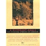a different angle fly fishing stories by women