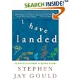 I Have Landed: The End of a Beginning in Natural History by Stephen Jay Gould