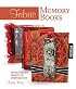 Fabric Memory Books: Techniques, Projects, Inspiration