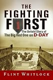 The Fighting First: The Untold Story Of The Big Red One On D-day
