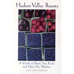 Hudson Valley Bounty: A Guide to Farms, Fine Foods, and Open-Air Markets