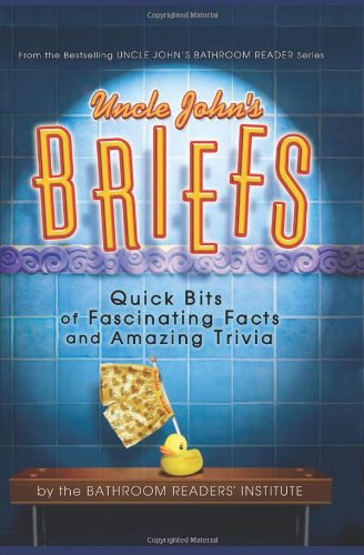 Uncle John's Briefs: Quick Bits of Fascinating Facts and Amazing Trivia (Uncle John's Bathroom Reader)