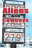 Aliens And Cowboys Bushs Legacy Of Lies