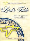 The Lords Table: A Biblical Approach to Weight Loss (Setting Captives Free)