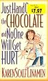 Just Hand over the Chocolate and No One Will Get Hurt