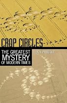 Crop Circles: The Greatest Mystery of Modern Times