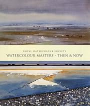 Watercolour Masters: Then and Now (Royal Watercolour Society)