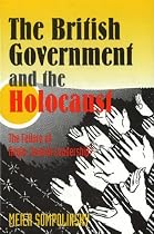 The British Government and the Holocaust: The Failure of Anglo-Jewish Leadership?