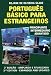 Portugues Basico para Estrangeiros: Principiante - Intermediario - Adiantado