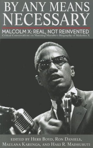 By Any Means Necessary Malcolm X: Real, Not Reinvented