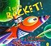 I Got a Rocket!