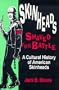 Skinheads Shaved For Battle: A Cultural History of American Skinheads