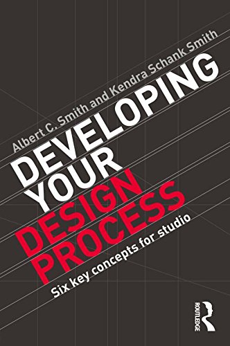Developing Your Design Process: Six Key Concepts for Studio