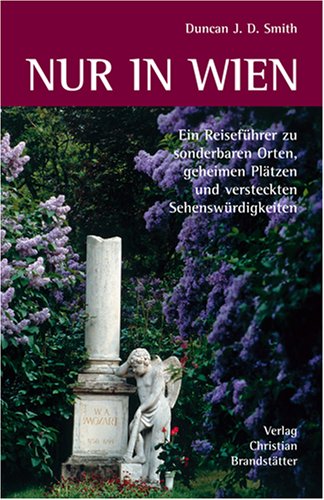 City Travel Guides Discounted  Bücher : Nur in Wien: Ein Reiseführer zu sonderbaren Orten, geheimen Plätzen und versteckten Sehenswürdigkeiten