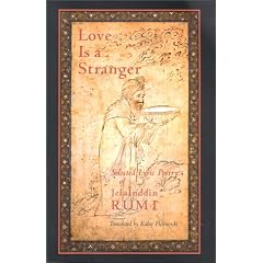 Love is a Stranger: Selected Lyric Poetry of Jelaluddin Rumi