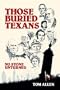 Those Buried Texans: No Stone Unturned