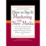  A Guide to Promoting Your Small Business Using Websites, E-zines, Blogs and Podcasts (How to Say it)