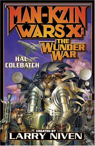 Man-Kzin Wars X: The Wunder War, by Hal Colebatch Man-Kzin Wars X: The Wunder War, by Hal Colebatch