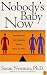 Nobody's Baby Now: Reinventing Your Adult Relationship with Your Mother and Father