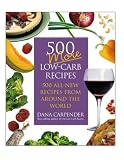 500 More Low-Carb Recipes: 500 All New Recipes From Around the World