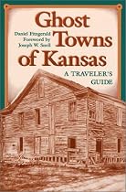 Ghost Towns of Kansas: A Traveler's Guide
