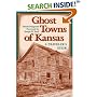 Ghost Towns of Kansas: A Traveler's Guide