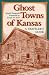 Ghost Towns of Kansas: A Traveler's Guide