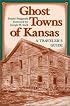 Ghost Towns of Kansas: A Traveler's Guide