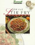 Low-Fat Stir-Fry Cook Book: Recipes for Healthy Eating (Low Fat Ways to Cook)