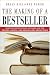 The Making of a Bestseller: Success Stories from Authors and the Editors, Agents, and Booksellers Behind Them