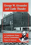 George W. Alexander and Castle Thunder: A Confederate Prison and Its Commandant