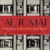 The Automat: The History, Recipes, and Allure of Horn & Hardart's Masterpiece