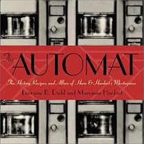 The Automat: The History, Recipes, and Allure of Horn & Hardart's Masterpiece