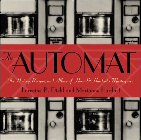 The Automat The History Recipes and Allure of Horn & Hardart's Masterpiece