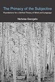 The Primacy of the Subjective: Foundations for a Unified Theory of Mind and Language