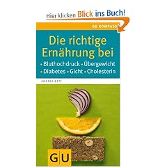 Die richtige Ern�hrung bei: Bluthochdruck, �bergewicht, Diabetes, Gicht, Cholesterin (GU Gesundheits-Kompasse)