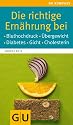 Die richtige Ernährung bei: Bluthochdruck, Übergewicht, Diabetes, Gicht, Cholesterin (GU Gesundheits-Kompasse)