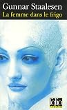 La femme dans le frigo : Une enquête de Varg Veum, le privé norvégien par Gunnar Staalesen La femme dans le frigo : Une enquête de Varg Veum, le privé norvégien par Staalesen