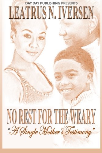 No Rest for the Weary; A Single Mother's Testimony