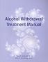 Alcohol Withdrawal Treatment Manual (Alcohol and Drug Abuse Treatment series)
