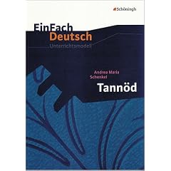 EinFach Deutsch Unterrichtsmodelle. Andrea Maria Schenkel: Tann�d: Gymnasiale Oberstufe